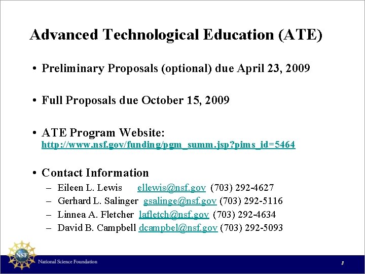 Advanced Technological Education (ATE) • Preliminary Proposals (optional) due April 23, 2009 • Full