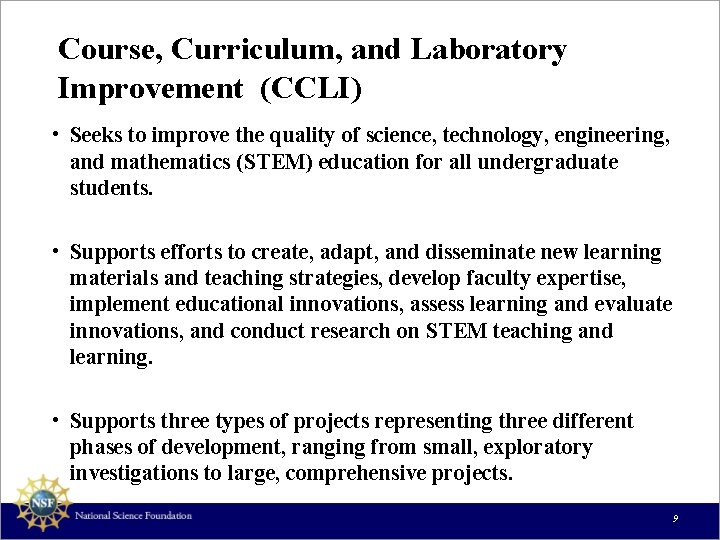 Course, Curriculum, and Laboratory Improvement (CCLI) • Seeks to improve the quality of science,