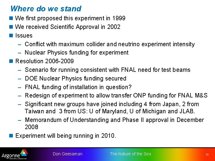 Where do we stand n We first proposed this experiment in 1999 n We Where do we stand n We first proposed this experiment in 1999 n We
