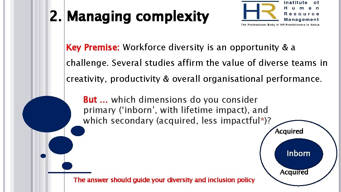 2. Managing complexity Key Premise: Workforce diversity is an opportunity & a challenge. Several