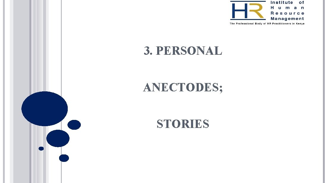 3. PERSONAL ANECTODES; STORIES 