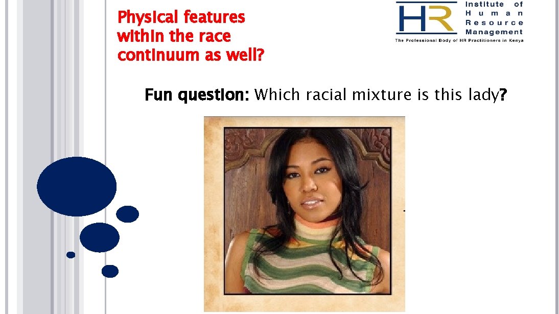Physical features within the race continuum as well? Fun question: Which racial mixture is