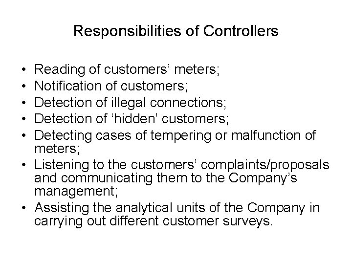 Responsibilities of Controllers • • • Reading of customers’ meters; Notification of customers; Detection