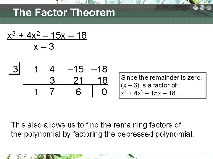 The Factor Theorem x 3 + 4 x 2 – 15 x – 18