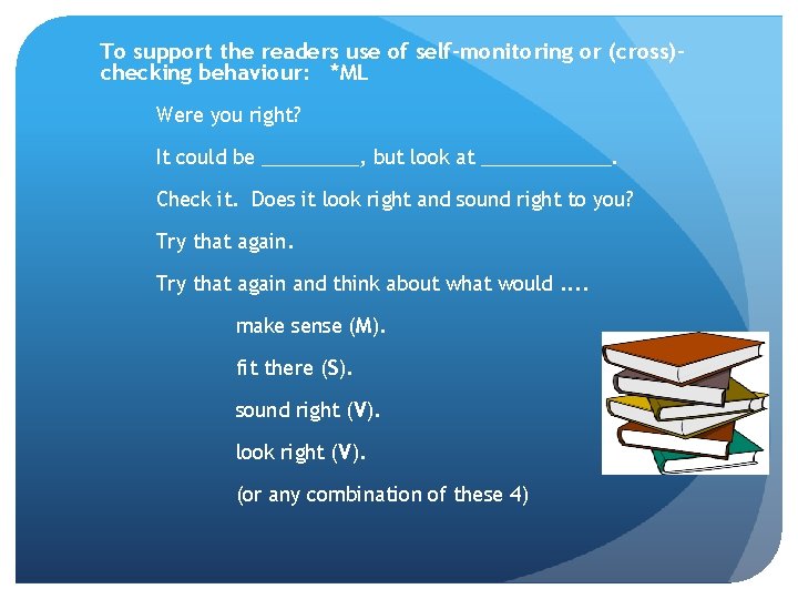 To support the readers use of self-monitoring or (cross)checking behaviour: *ML Were you right?