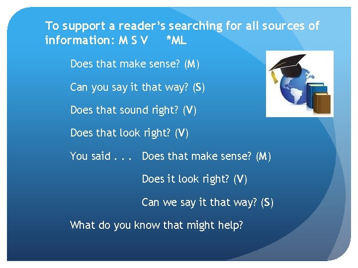 To support a reader’s searching for all sources of information: M S V *ML