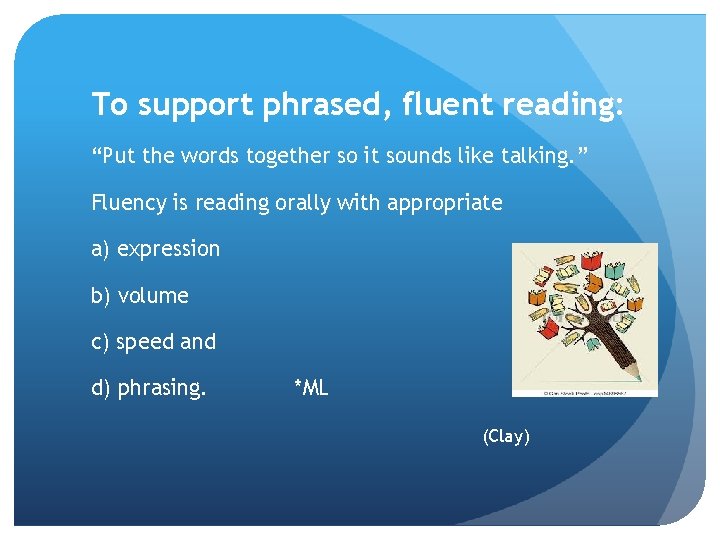 To support phrased, fluent reading: “Put the words together so it sounds like talking.