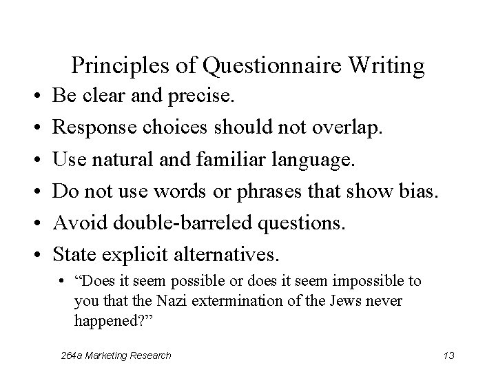 Principles of Questionnaire Writing • • • Be clear and precise. Response choices should