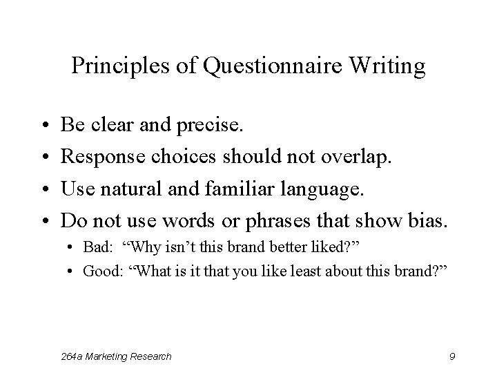 Principles of Questionnaire Writing • • Be clear and precise. Response choices should not