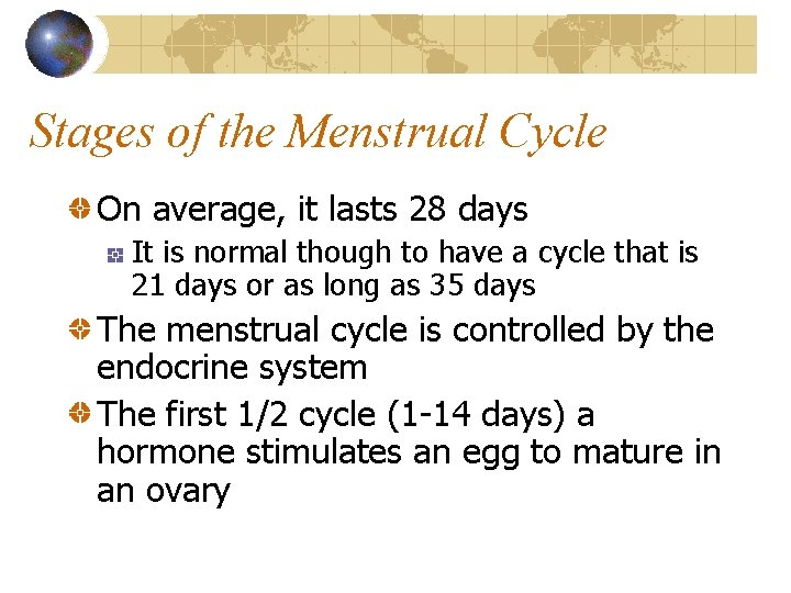 Stages of the Menstrual Cycle On average, it lasts 28 days It is normal