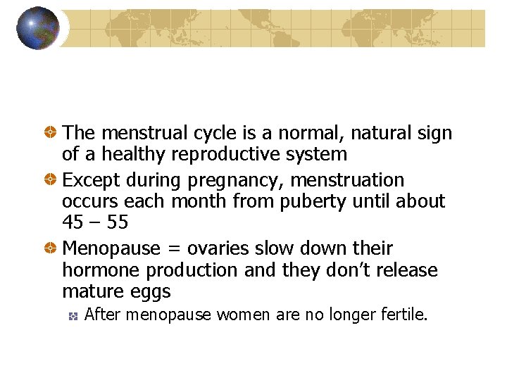 The menstrual cycle is a normal, natural sign of a healthy reproductive system Except