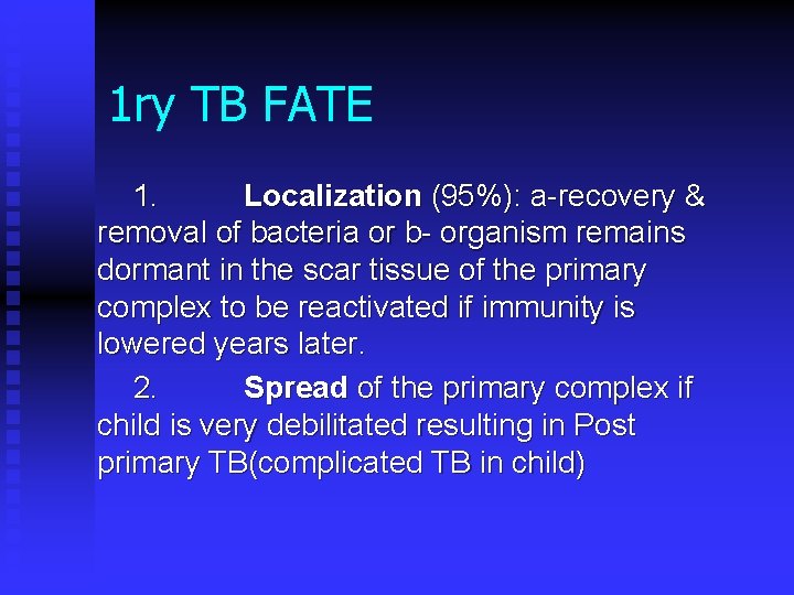 1 ry TB FATE 1. Localization (95%): a-recovery & removal of bacteria or b-