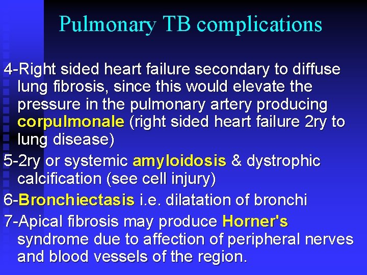 Pulmonary TB complications 4 -Right sided heart failure secondary to diffuse lung fibrosis, since