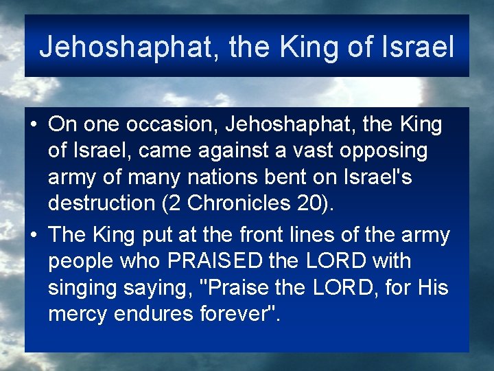 Jehoshaphat, the King of Israel • On one occasion, Jehoshaphat, the King of Israel,