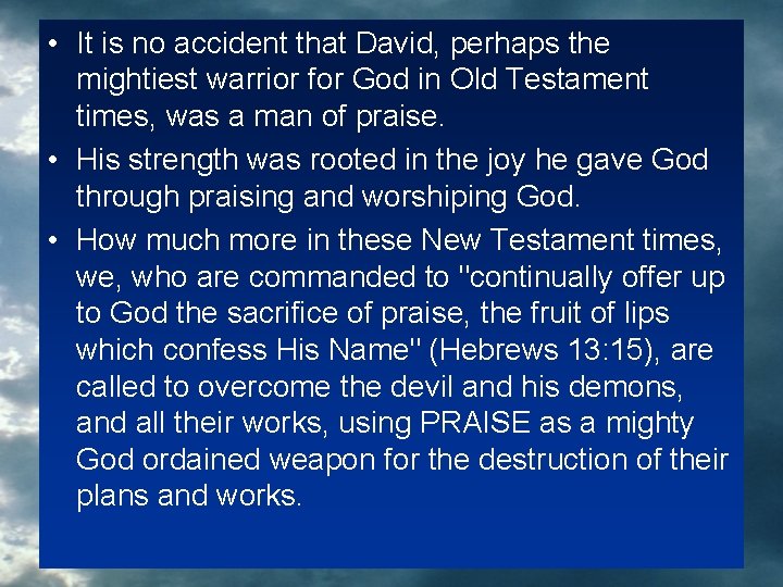  • It is no accident that David, perhaps the mightiest warrior for God