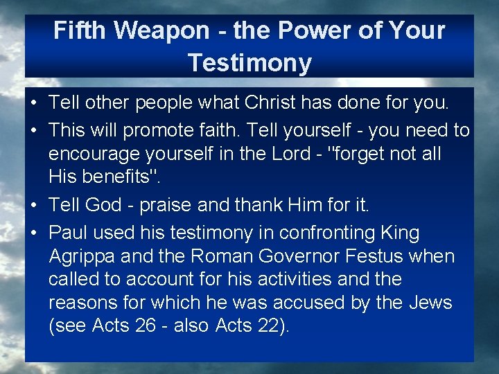 Fifth Weapon - the Power of Your Testimony • Tell other people what Christ