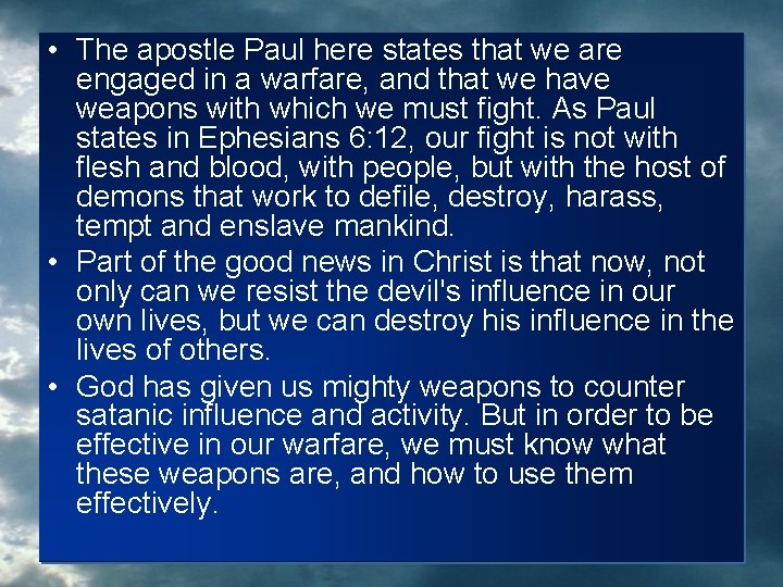  • The apostle Paul here states that we are engaged in a warfare,