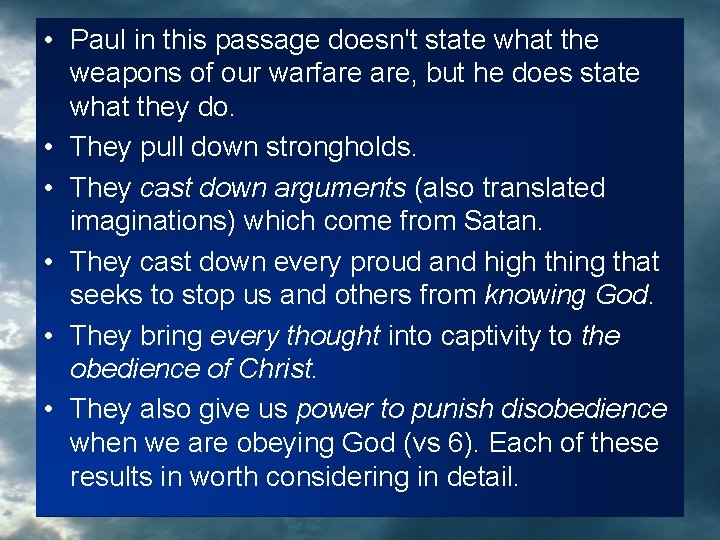  • Paul in this passage doesn't state what the weapons of our warfare