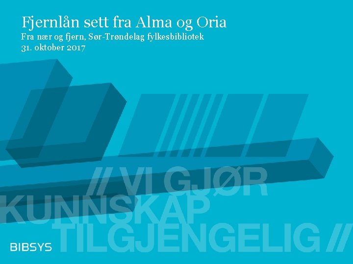 Fjernlån sett fra Alma og Oria Fra nær og fjern, Sør-Trøndelag fylkesbibliotek 31. oktober