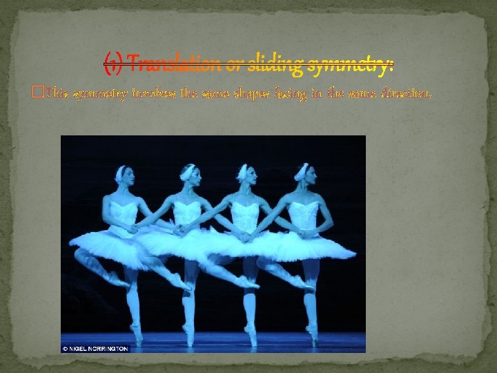�This symmetry involves the same shapes facing in the same direction. �This symmetry involves the same shapes facing in the same direction.