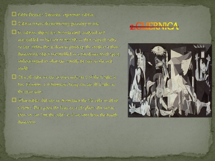 � Pablo Picasso’s Guernica represents cubism. � Cubism means deconstructing geometry in arts. � � Pablo Picasso’s Guernica represents cubism. � Cubism means deconstructing geometry in arts. �