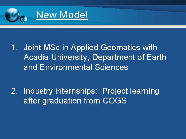 New Model 1. Joint MSc in Applied Geomatics with Acadia University, Department of Earth