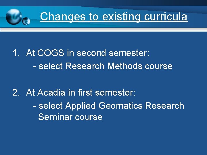 Changes to existing curricula 1. At COGS in second semester: - select Research Methods
