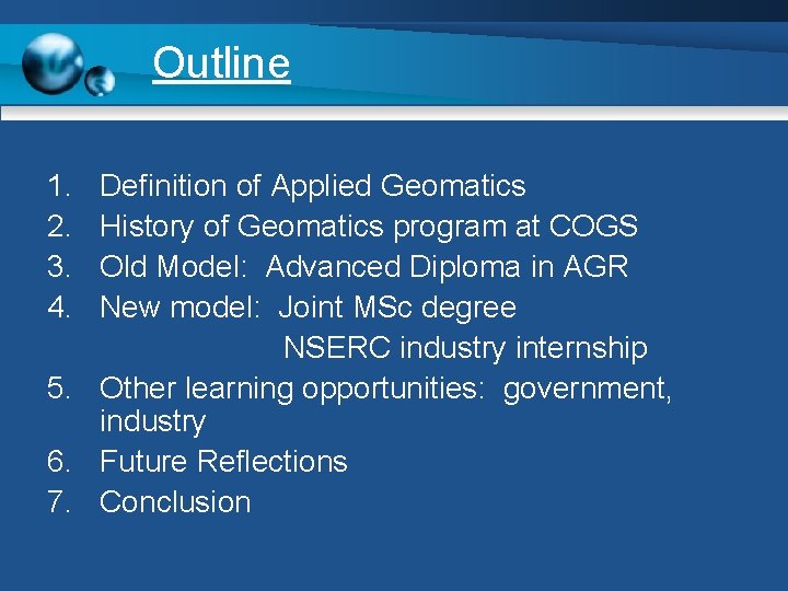 Outline 1. 2. 3. 4. Definition of Applied Geomatics History of Geomatics program at