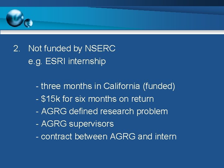 2. Not funded by NSERC e. g. ESRI internship - three months in California