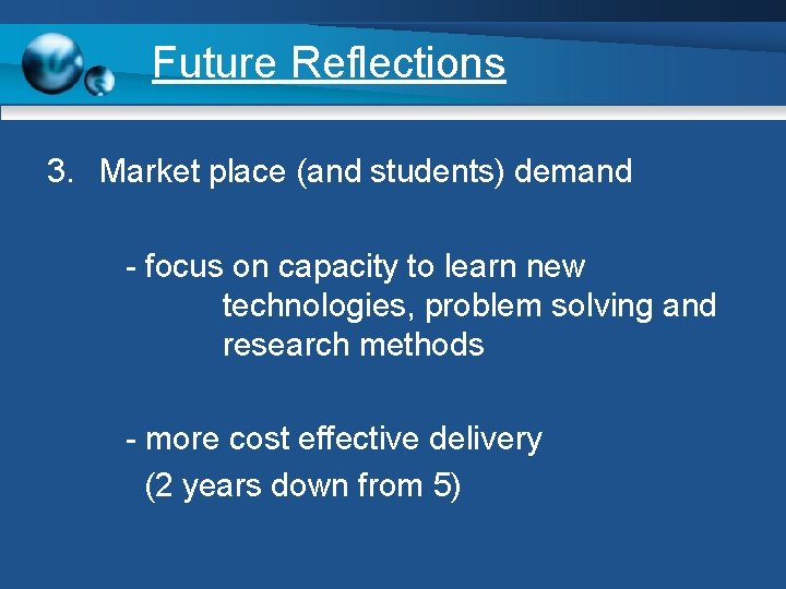 Future Reflections 3. Market place (and students) demand - focus on capacity to learn