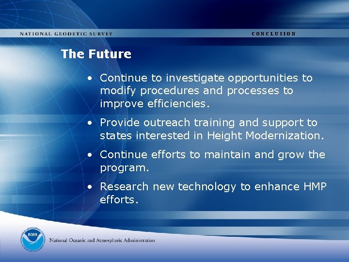 CONCLUSION The Future • Continue to investigate opportunities to modify procedures and processes to