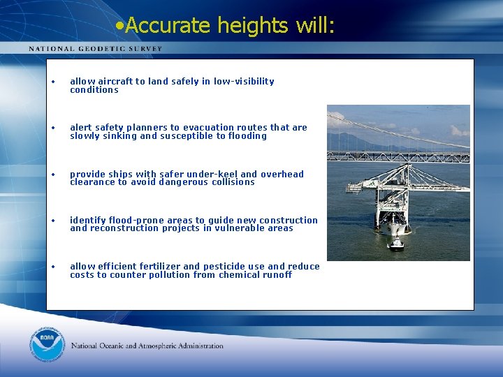  • Accurate heights will: • allow aircraft to land safely in low-visibility conditions