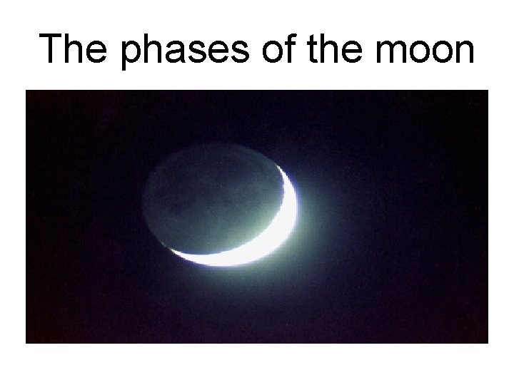 The phases of the moon 