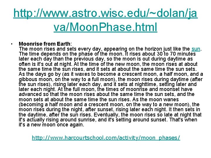 http: //www. astro. wisc. edu/~dolan/ja va/Moon. Phase. html • Moonrise from Earth: The moon