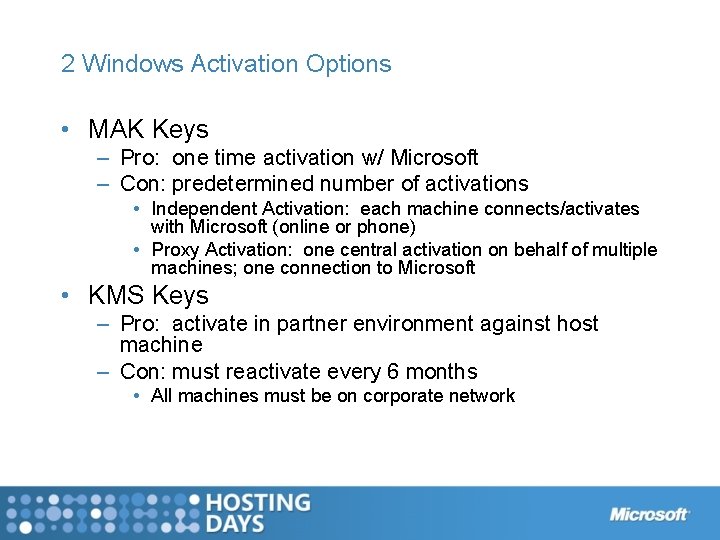 2 Windows Activation Options • MAK Keys – Pro: one time activation w/ Microsoft