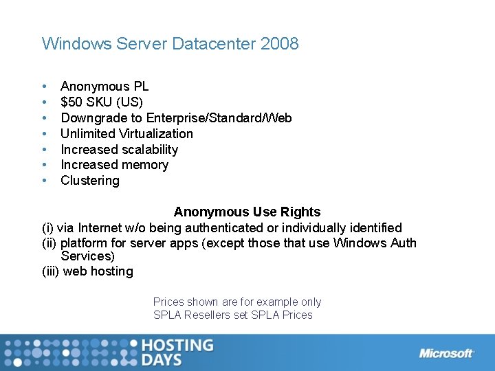 Windows Server Datacenter 2008 • • Anonymous PL $50 SKU (US) Downgrade to Enterprise/Standard/Web