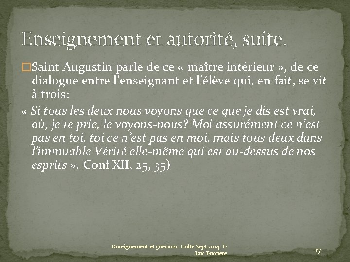 Enseignement et autorité, suite. �Saint Augustin parle de ce « maître intérieur » ,