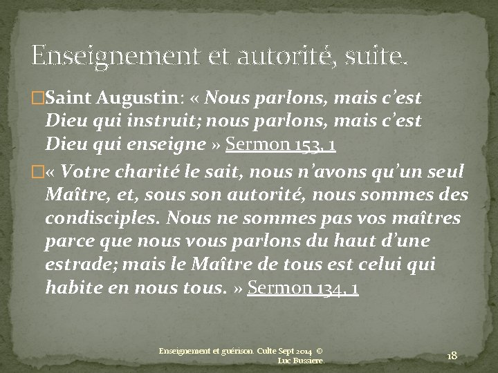 Enseignement et autorité, suite. �Saint Augustin: « Nous parlons, mais c’est Dieu qui instruit;