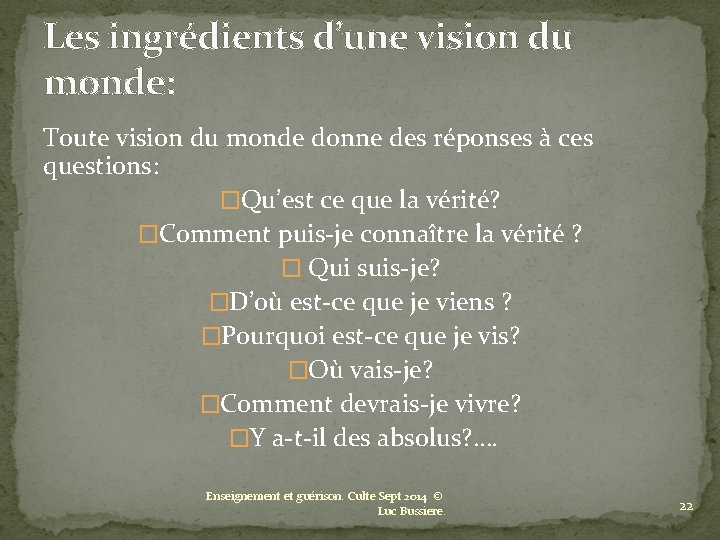 Les ingrédients d’une vision du monde: Toute vision du monde donne des réponses à