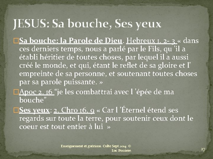 JESUS: Sa bouche, Ses yeux �Sa bouche: la Parole de Dieu. Hebreux 1. 2