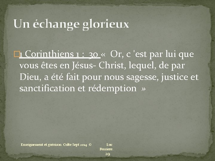 Un échange glorieux � 1 Corinthiens 1 : 30 « Or, c 'est par