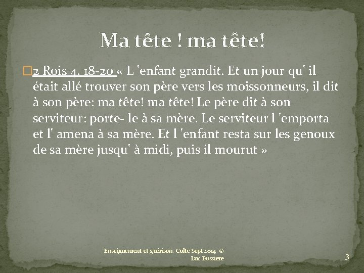 Ma tête ! ma tête! � 2 Rois 4. 18 -20 « L 'enfant