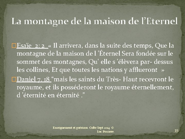 La montagne de la maison de l’Eternel �Esaïe 2: 2 « Il arrivera, dans