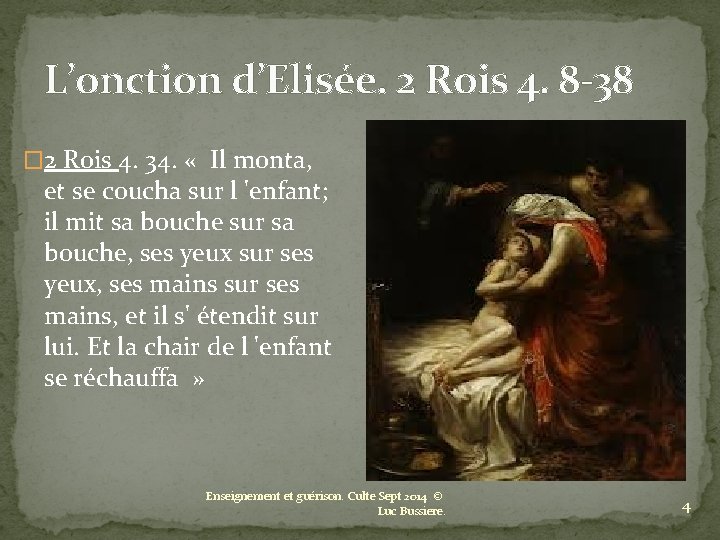 L’onction d’Elisée. 2 Rois 4. 8 -38 � 2 Rois 4. 34. « Il