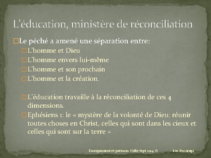 L’éducation, ministère de réconciliation �Le péché a amené une séparation entre: � L’homme et