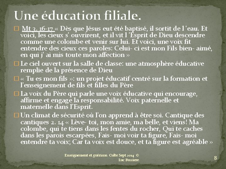 Une éducation filiale. � Mt 3. 16 -17 « Dès que Jésus eut été