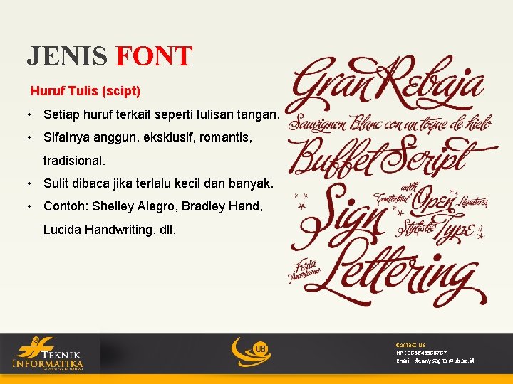 JENIS FONT Huruf Tulis (scipt) • Setiap huruf terkait seperti tulisan tangan. • Sifatnya
