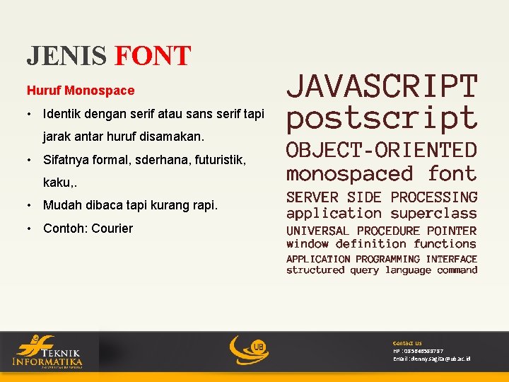 JENIS FONT Huruf Monospace • Identik dengan serif atau sans serif tapi jarak antar