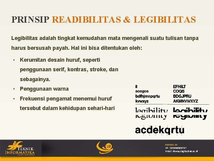 PRINSIP READIBILITAS & LEGIBILITAS Legibilitas adalah tingkat kemudahan mata mengenali suatu tulisan tanpa harus