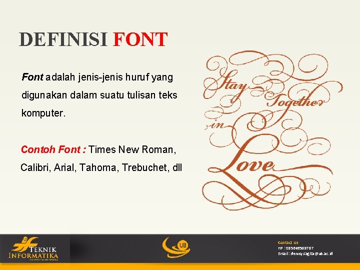 DEFINISI FONT Font adalah jenis-jenis huruf yang digunakan dalam suatu tulisan teks komputer. Contoh